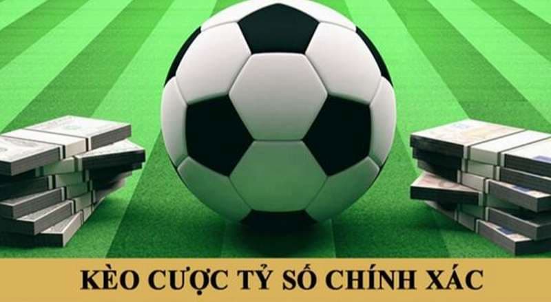 kèo tỷ số chính xác Những kèo tỷ số chính xác đang phổ biến